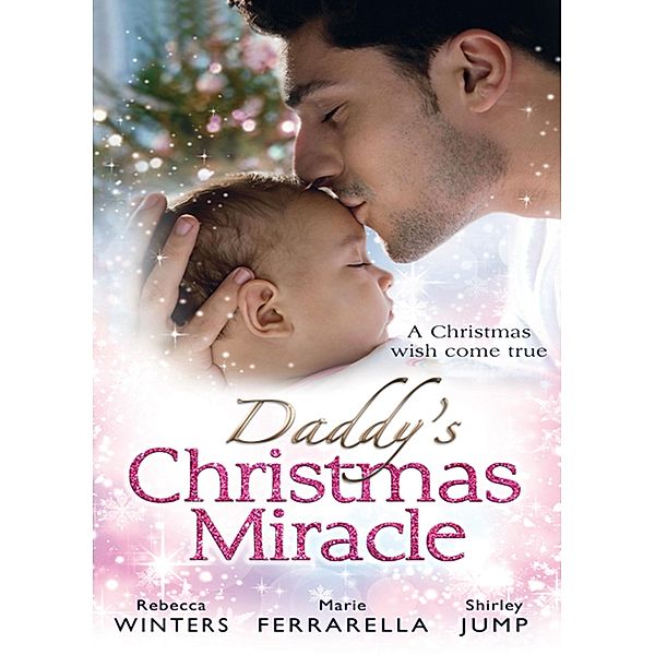 Daddy's Christmas Miracle, Rebecca Winters, Marie Ferrarella, Shirley Jump