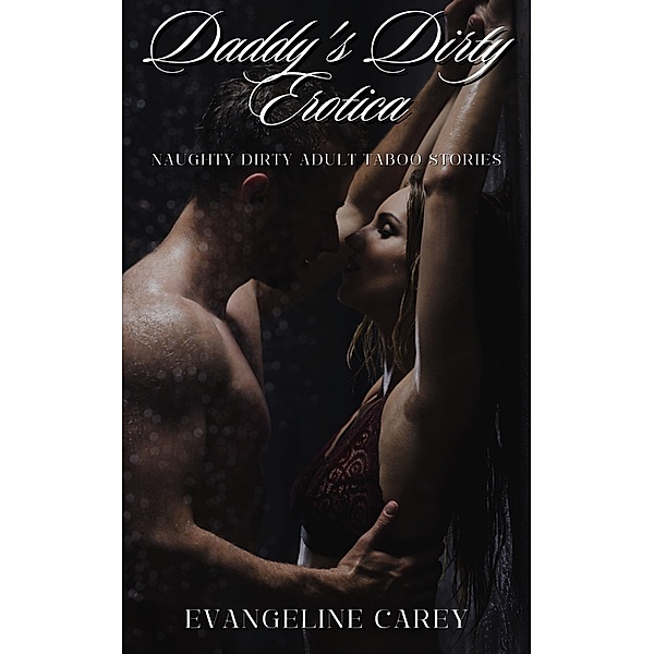 Daddy's Dirty Erotica, Evangeline Carey