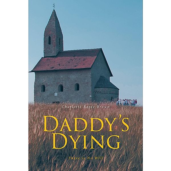 Daddy's Dying / Covenant Books, Inc., Charlotte Reece Brown