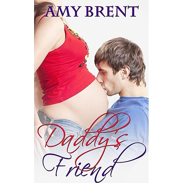 Daddy's Friend (Forbidden Fantasies, #3) / Forbidden Fantasies, Amy Brent