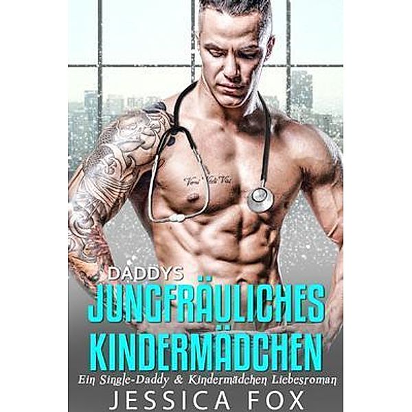 Daddys jungfräuliches Kindermädchen / Gerettet von dem Arzt Bd.3, Jessica Fox