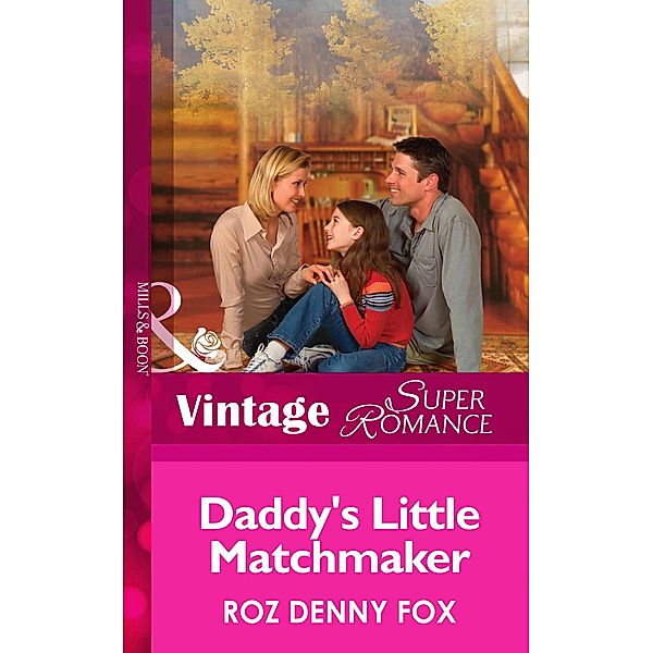 Daddy's Little Matchmaker / Single Father Bd.7, ROZ DENNY FOX