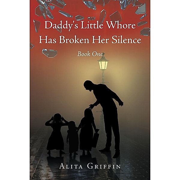 Daddy's Little Whore Has Broken Her Silence, Alita Griffin