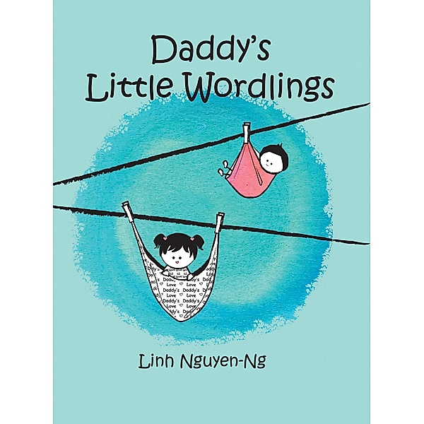 Daddy's Little Wordlings / Little Wordlings, Linh Nguyen-Ng