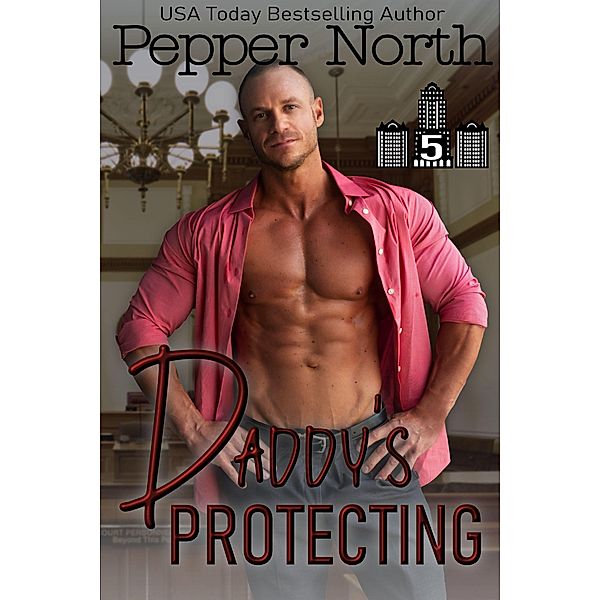 Daddy's Protecting (ABC Towers Book 5) / ABC Towers, Pepper North
