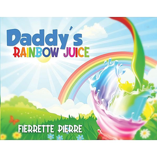 Daddy's Rainbow Juice, Fierrette Pierre