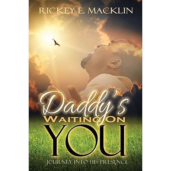 Daddy's Waiting On You, Rickey E. Macklin