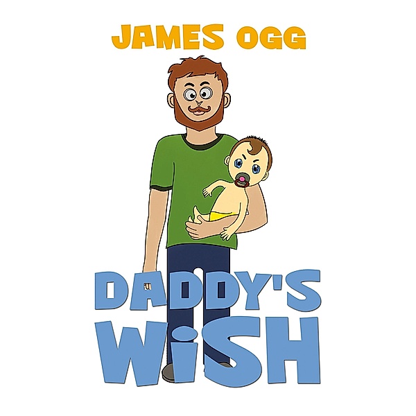 Daddy's Wish / Austin Macauley Publishers, James Ogg
