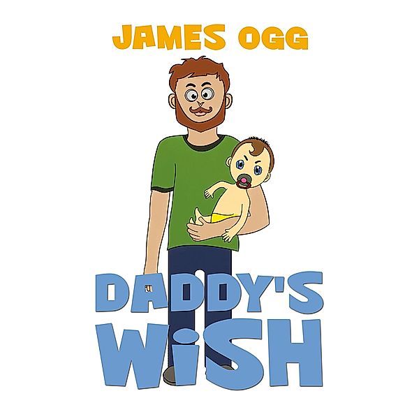 Daddy's Wish / Austin Macauley Publishers, James Ogg