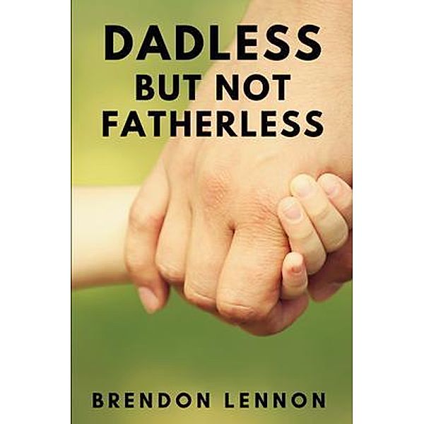 Dadless, but Not Fatherless, Brendon Lennon