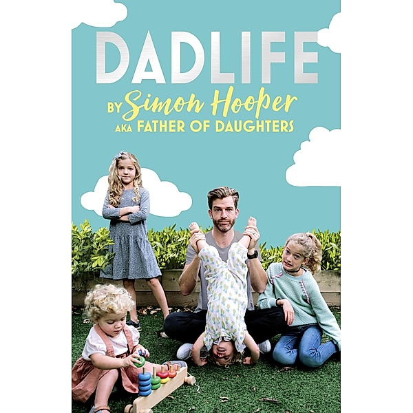 Dadlife, Simon Hooper, Father of Daughters