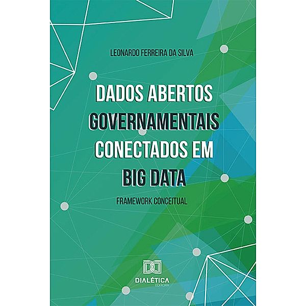 Dados Abertos Governamentais conectados em Big Data, Leonardo Ferreira Da Silva