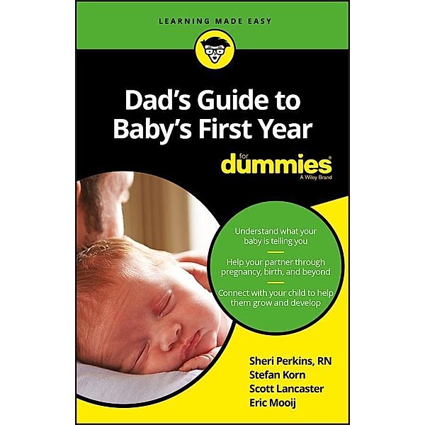 Dad's Guide to Baby's First Year For Dummies, Sharon Perkins, Stefan Korn, Scott Lancaster, Eric Mooij