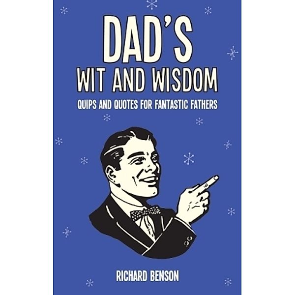 Dad's Wit and Wisdom, Richard Benson