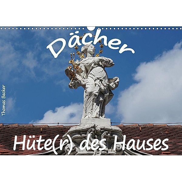 Dächer - Hüte(r) des Hauses (Wandkalender 2020 DIN A3 quer), Thomas Becker