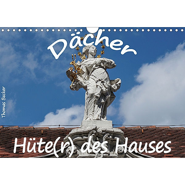 Dächer - Hüte(r) des Hauses (Wandkalender 2020 DIN A4 quer), Thomas Becker