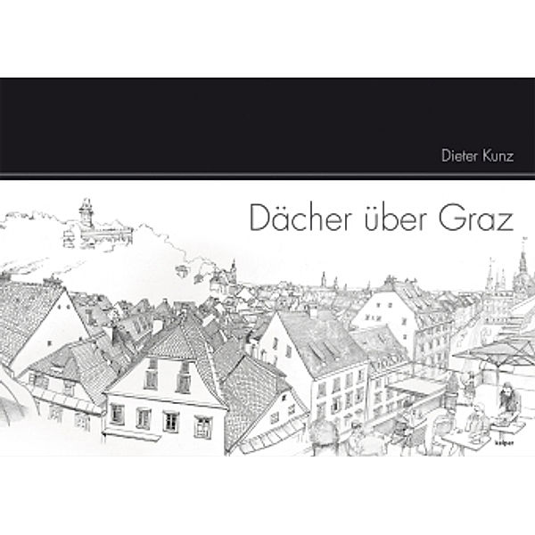 Dächer über Graz, Dieter Kunz