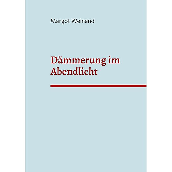 Dämmerung im Abendlicht, Margot Weinand