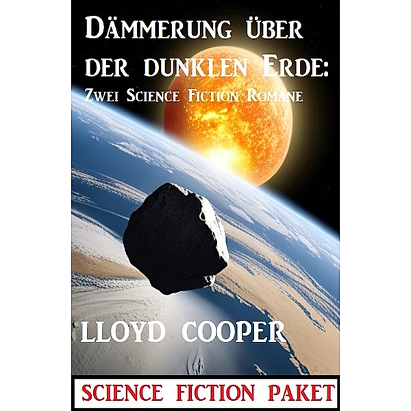 Dämmerung über der dunklen Erde: Zwei Science Fiction Romane, Lloyd Cooper