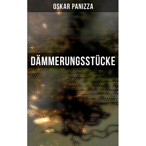 Dämmerungsstücke, Oskar Panizza