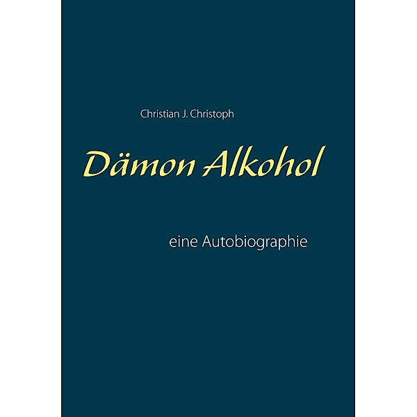 Dämon Alkohol, Christian J. Christoph