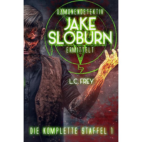 Dämonen-Detektiv Jake Sloburn: Die komplette Staffel 1 / Dämonen-Detektiv Jake Sloburn Bd.4, L. C. Frey