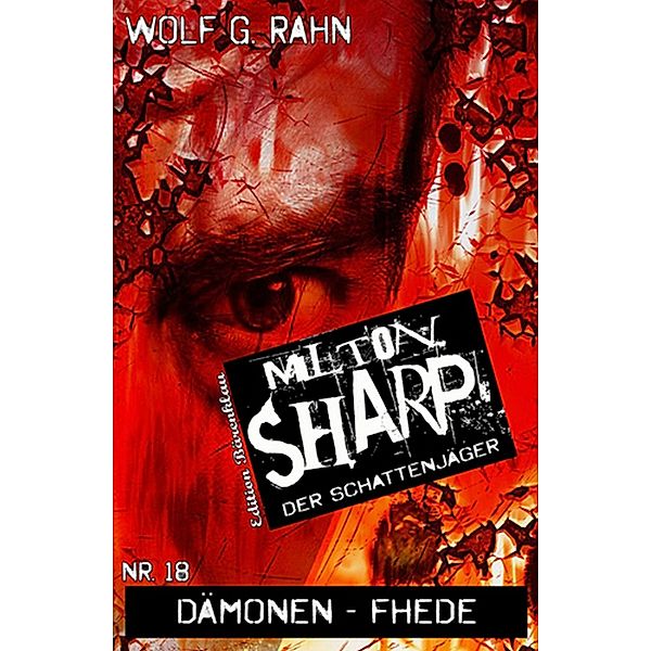 Dämonen-Fehde / Milton Sharp Bd.18, Wolf G. Rahn