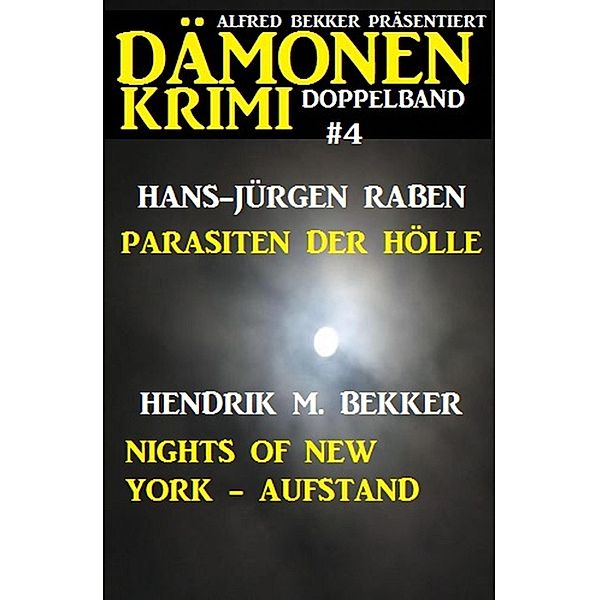 Dämonen-Krimi Doppelband 4, Hans-Jürgen Raben, Hendrik M. Bekker