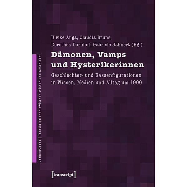 Dämonen, Vamps und Hysterikerinnen / GenderCodes - Transkriptionen zwischen Wissen und Geschlecht Bd.14