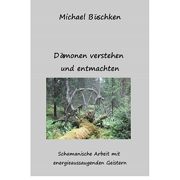 Dämonen verstehen und entmachten, Michael Büschken