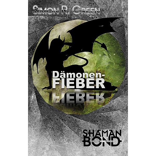 Dämonenfieber / Shaman Bond Bd.2, Simon R. Green