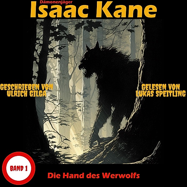 Dämonenjäger Isaac Kane - 1 - Die Hand des Werwolfs: Dämonenjäger Isaac Kane Band 1, Ulrich Gilga