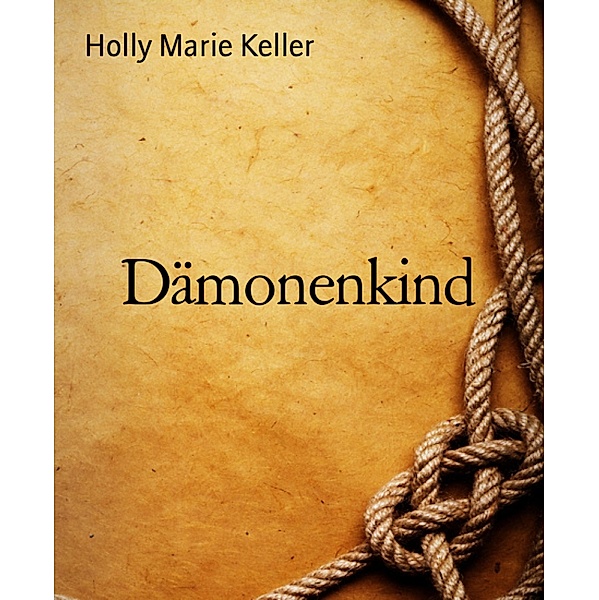 Dämonenkind, Holly Marie Keller
