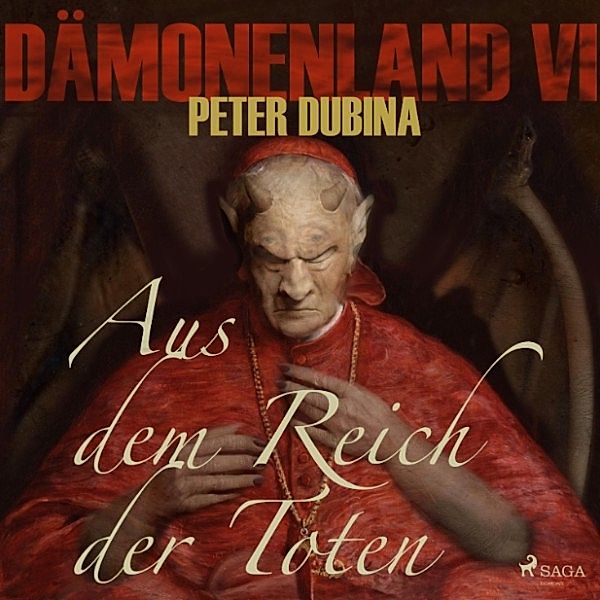 Dämonenland - 4 - Dämonenland, 4: Aus dem Reich der Toten (Ungekürzt), Peter Dubina