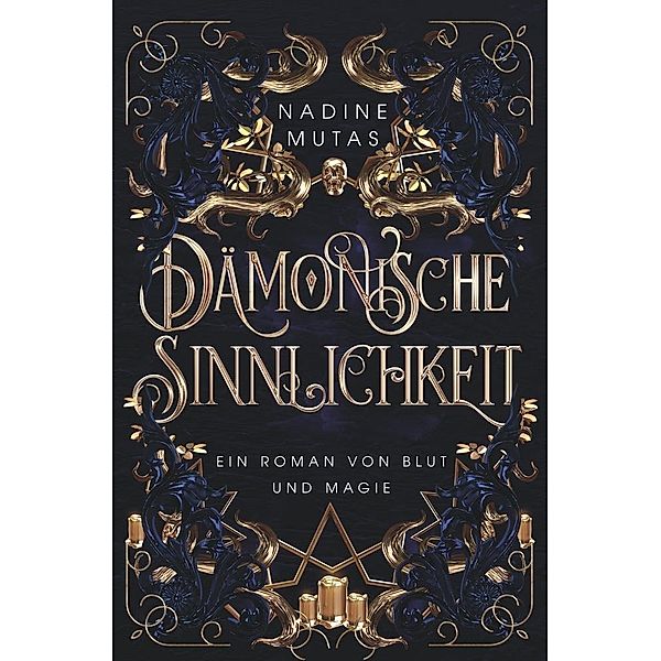 Dämonische Sinnlichkeit - Ein Roman von Blut und Magie, Nadine Mutas