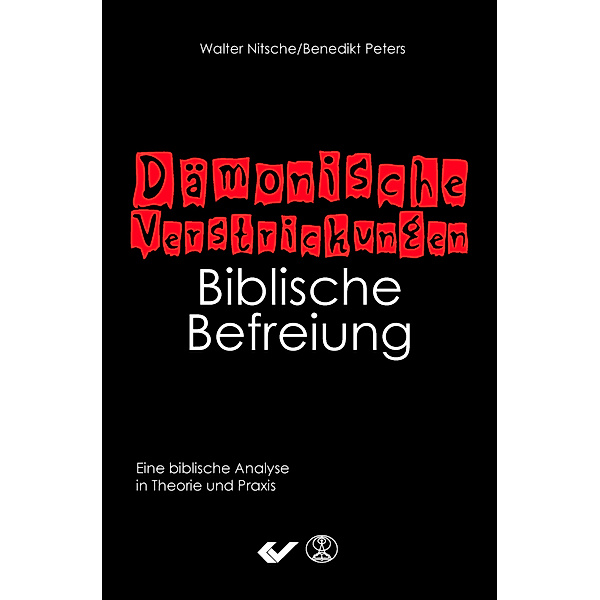Dämonische Verstrickungen - Biblische Befreiung, Walter Nitsche, Benedikt Peters
