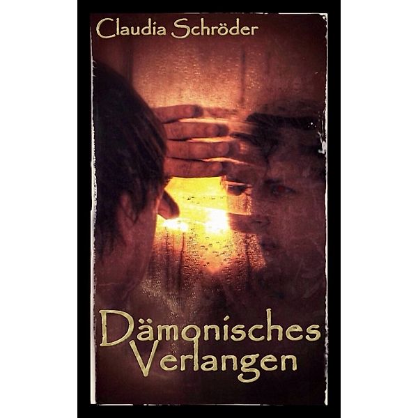 Dämonisches Verlangen, Claudia Schröder