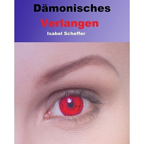 Dämonisches Verlangen, Isabel Scheffer