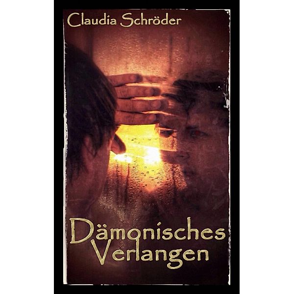 Dämonisches Verlangen, Claudia Schröder