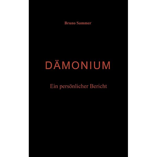 Dämonium - Ein persönlicher Bericht, Bruno Sammer
