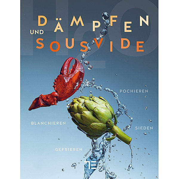 Dämpfen und Sous-vide, Markus Herbicht, Katrin Wittmann, Udo Einenkel, Bernd Arold, Ingo Bockler, Max Faber, Sebastian Frank, Michael Kreiling, Manuel Reheis, Andi Schweiger, Klaus Velten