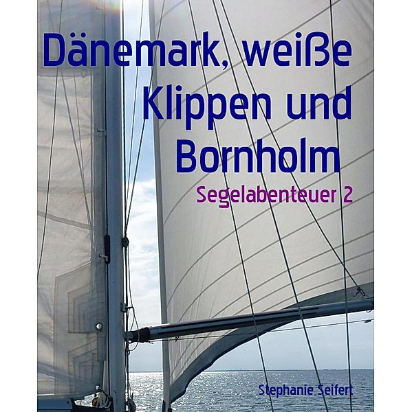 Dänemark, weisse Klippen und Bornholm, Stephanie Seifert