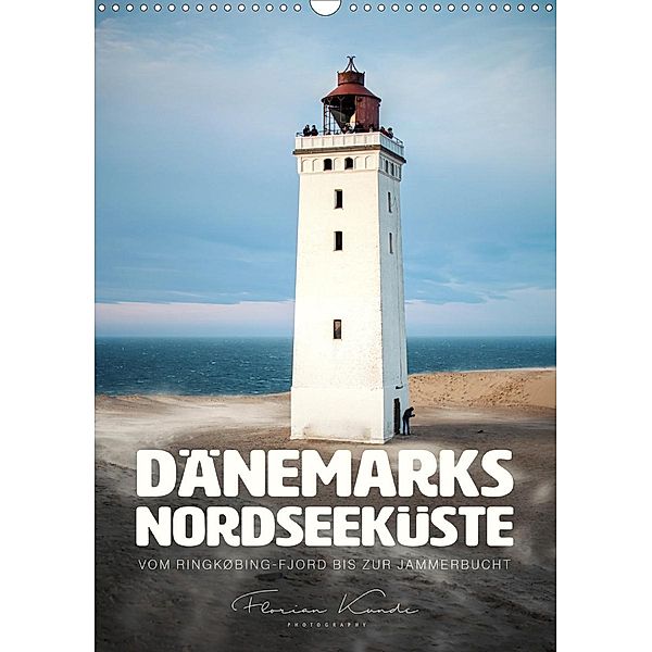 Dänemarks Nordseeküste - Vom Ringkøbing-Fjord bis zur Jammerbucht (Wandkalender 2021 DIN A3 hoch), Florian Kunde