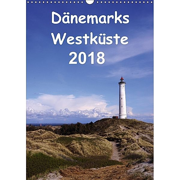 Dänemarks Westküste 2018 (Wandkalender 2018 DIN A3 hoch) Dieser erfolgreiche Kalender wurde dieses Jahr mit gleichen Bil, Beate Bussenius