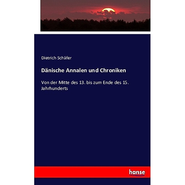 Dänische Annalen und Chroniken, Dietrich Schäfer