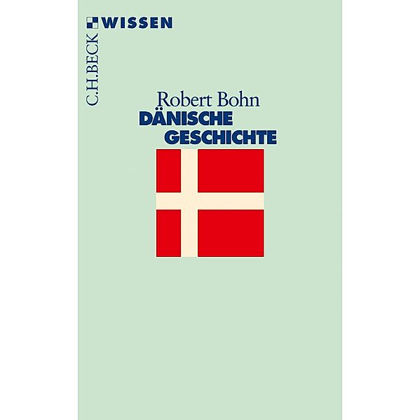 Dänische Geschichte / Beck'sche Reihe Bd.2162, Robert Bohn