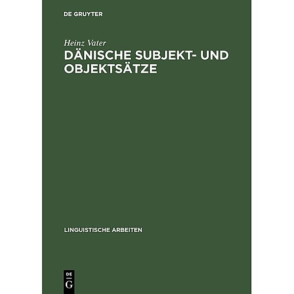 Dänische Subjekt- und Objektsätze / Linguistische Arbeiten Bd.3, Heinz Vater