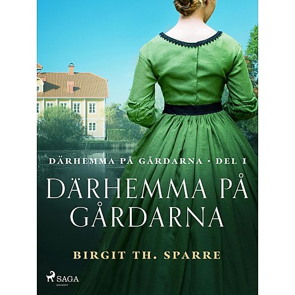 Därhemma på gårdarna / Därhemma på gårdarna Bd.1, Birgit Th. Sparre