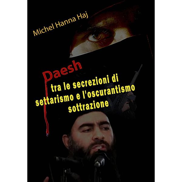 Daesh tra le secrezioni di settarismo e l'oscurantismo sottrazione, Michel Hanna Haj