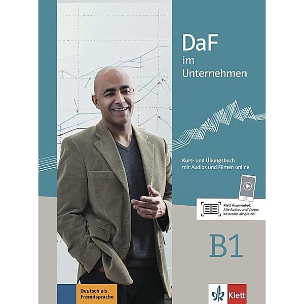 DaF im Unternehmen B1 Kurs- und Übungsbuch mit Audios und Filmen online, Nadja Fügert, Regine Grosser, Claudia Hanke, Viktoria Ilse, Klaus Mautsch, Ilse Sander, Daniela Schmeiser